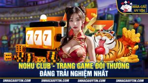 Nohu Club - Trang Game Đổi Thưởng Đáng Trải Nghiệm Nhất