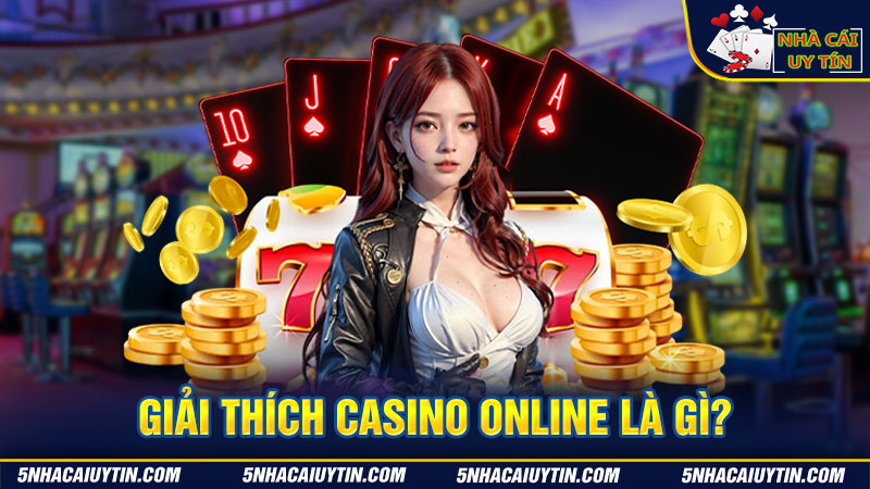 Tìm hiểu chung về casino online