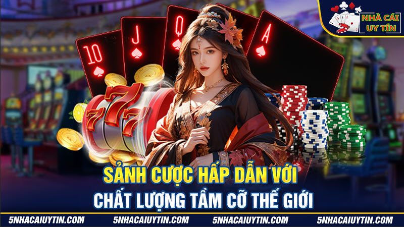 Sân chơi cá cược đạt tiêu chuẩn thế giới đang rất được yêu thích hiện nay