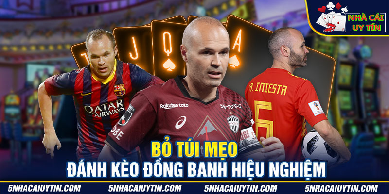 Bỏ túi mẹo đánh kèo đồng banh hiệu nghiệm