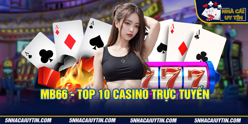 MB66 - top 10 casino trực tuyến