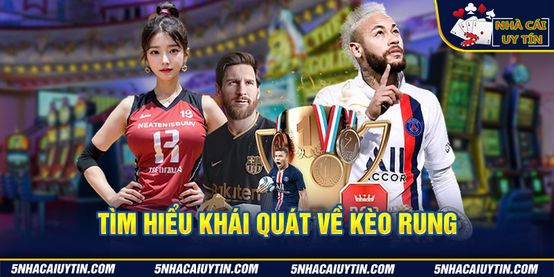 Tìm hiểu khái quát về kèo rung